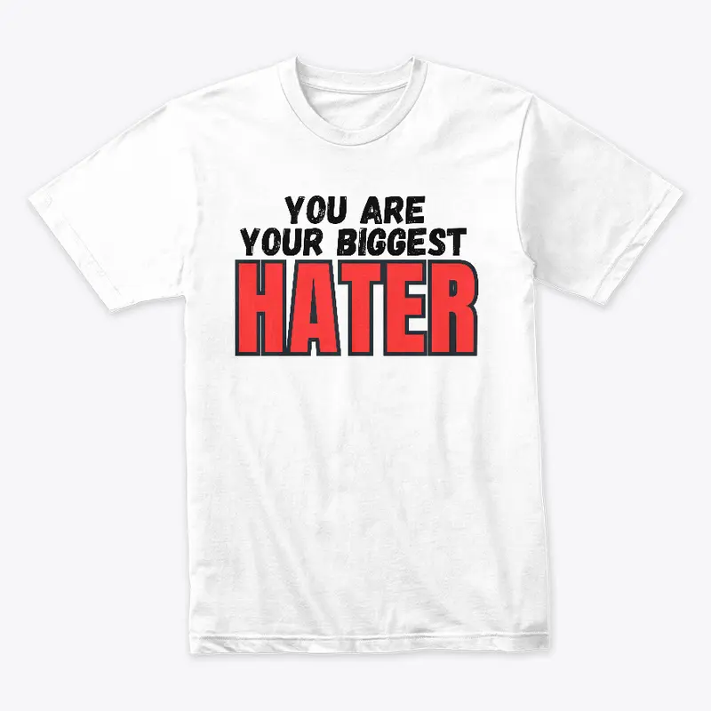 you are your biggest hater in white