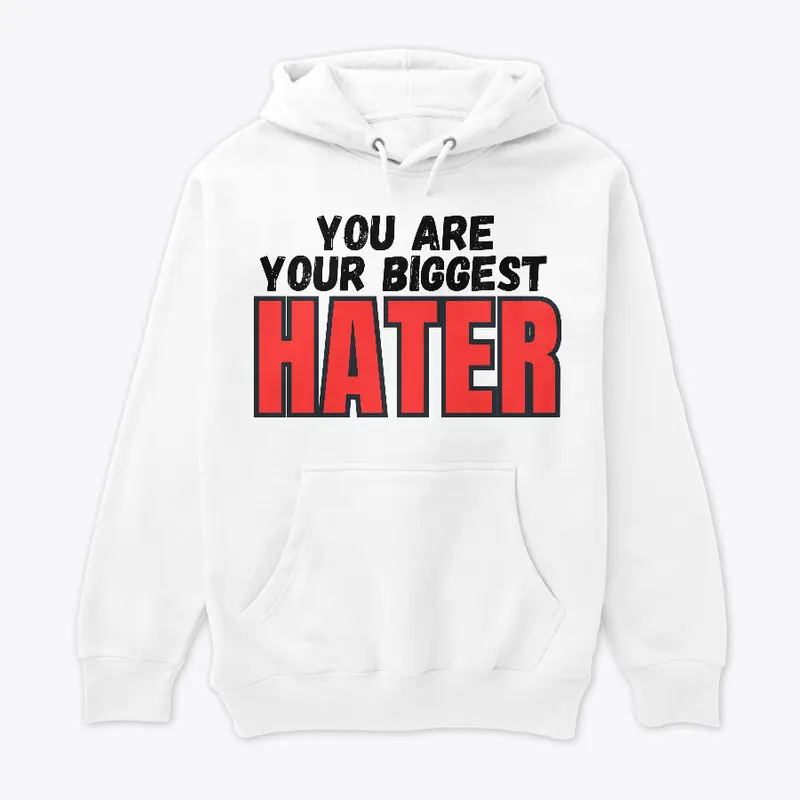 you are your biggest hater in white