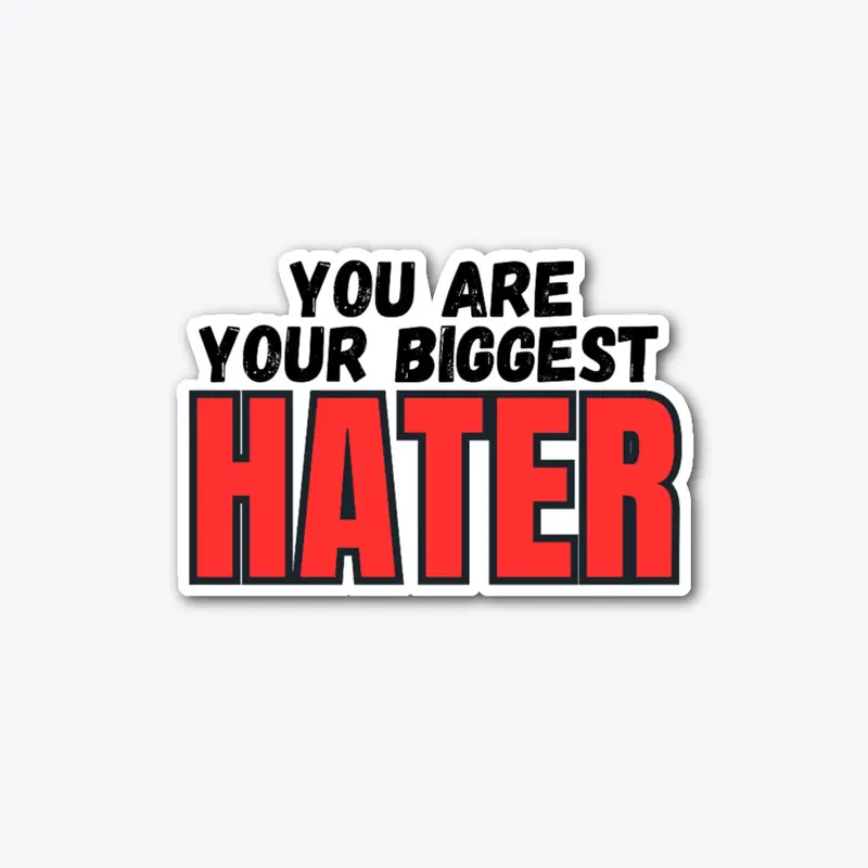 you are your biggest hater in white